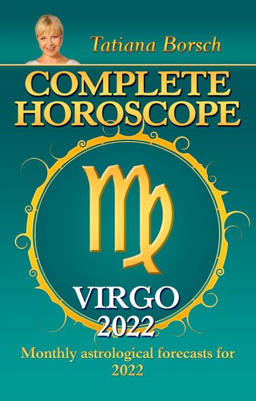 Complete Horoscope Virgo 2022 - Tatiana Borsch
