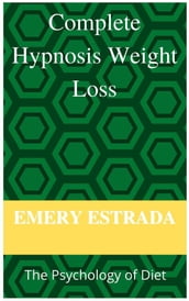 Complete Hypnosis Weight- Loss: The Psychology of Diet