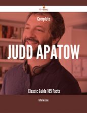 Complete Judd Apatow- Classic Guide - 185 Facts