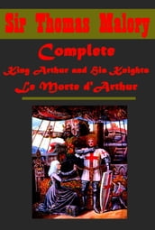 Complete King Arthur and His Knights Le Morte d