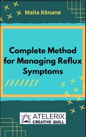 Complete Method For Managing Reflux Symptoms