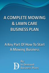 A Complete Mowing & Lawn Care Business Plan: A Key Part Of How To Start A Mowing Business
