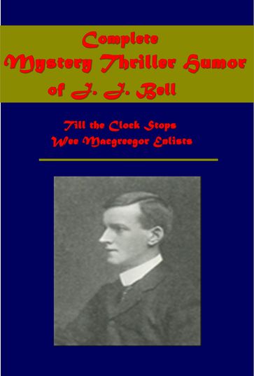 Complete Mystery Thriller Humor - J. J. Bell - John Joy Bell