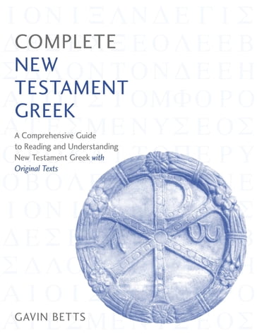 Complete New Testament Greek - Gavin Betts