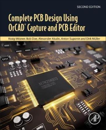 Complete PCB Design Using OrCAD Capture and PCB Editor - Kraig Mitzner - Bob Doe - Alexander Akulin - Anton Suponin - Dirk Muller