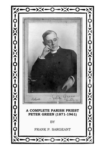 A Complete Parish Priest Peter Green (1871-1961) - Frank Sargeant