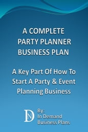 A Complete Party Planner Business Plan: A Key Part Of How To Start A Party & Event Planning Business