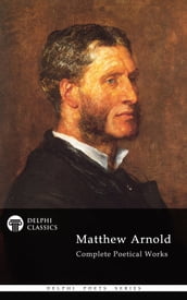 Complete Poetical Works of Matthew Arnold (Delphi Classics)
