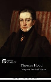 Complete Poetical Works of Thomas Hood (Delphi Classics)