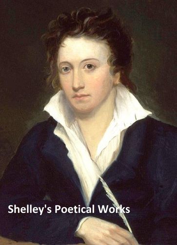 Complete Poetical Works of Percy Bysshe Shelley, all three volumes - Percy Bysshe Shelley