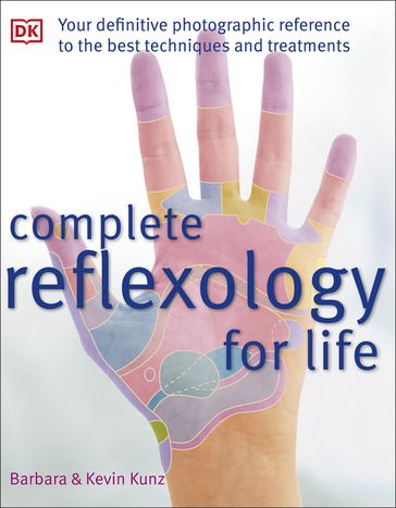 Complete Reflexology for Life - Barbara Kunz - Kevin Kunz