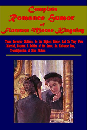 Complete Romance Humor - Florence Morse Kingsley