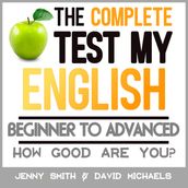 Complete Test My English. Beginner to Advanced, The