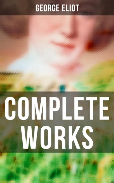 Complete Works - George Eliot