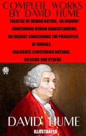 Complete Works by David Hume. Illustrated