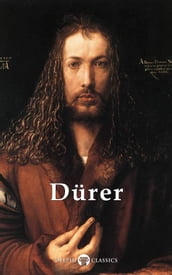 Complete Works of Albrecht Dürer (Delphi Classics)