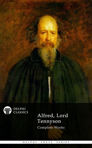 Complete Works of Alfred, Lord Tennyson (Delphi Classics) - Lord Tennyson Alfred - Delphi Classics