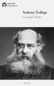 Complete Works of Anthony Trollope (Delphi Classics)