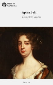 Complete Works of Aphra Behn (Delphi Classics)