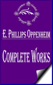 Complete Works of E. Phillips Oppenheim 