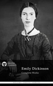 Complete Works of Emily Dickinson (Delphi Classics)