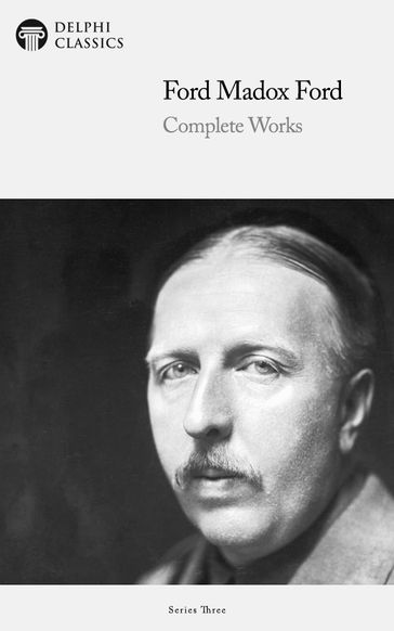 Complete Works of Ford Madox Ford - Madox Ford Ford