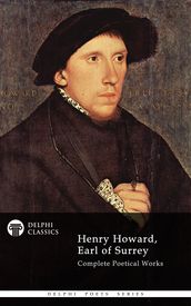 Complete Works of Henry Howard, Earl of Surrey (Delphi Classics)