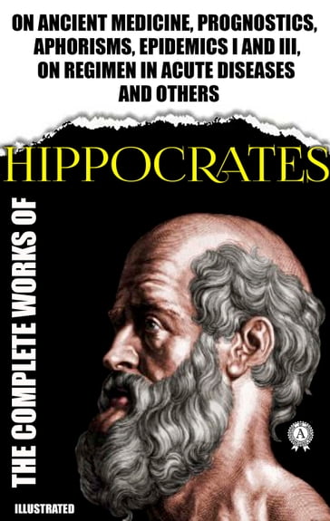 Complete Works of Hippocrates. Illustrated - Hippocrates