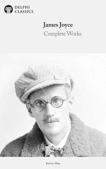 Complete Works of James Joyce (Delphi Classics) - Delphi Classics - Joyce James