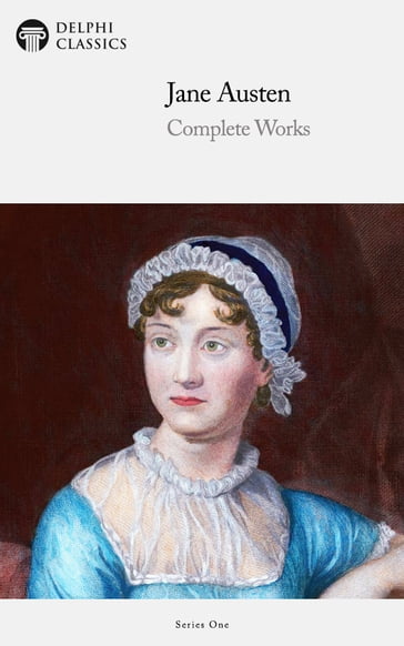 Complete Works of Jane Austen (Delphi Classics) - Delphi Classics - Austen Jane