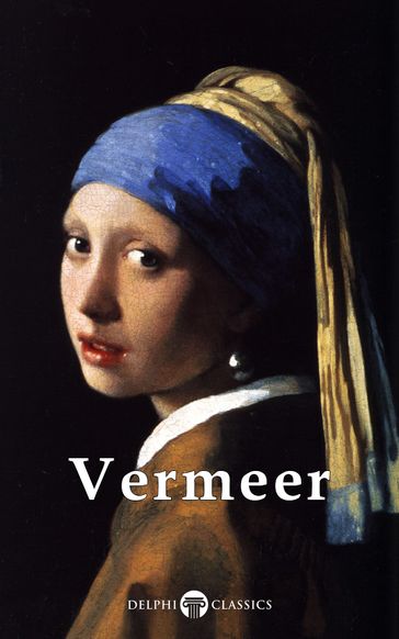 Complete Works of Johannes Vermeer (Delphi Classics) - Delphi Classics - Johannes Vermeer