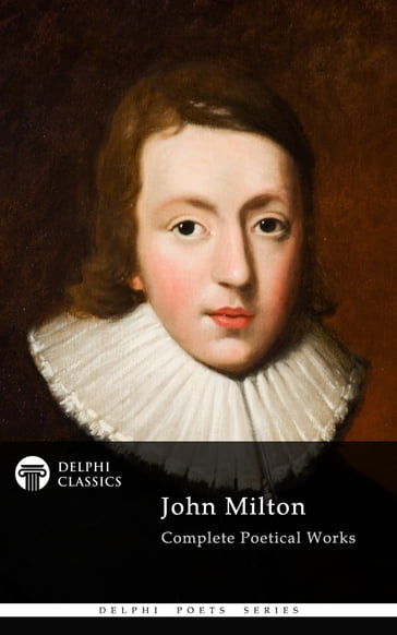 Complete Works of John Milton (Delphi Classics) - Delphi Classics - John Milton