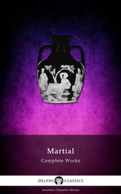 Complete Works of Martial (Delphi Classics)