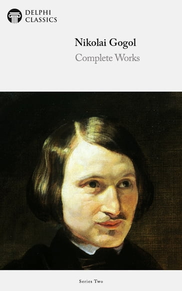 Complete Works of Nikolai Gogol (Delphi Classics) - Delphi Classics - Nikolai Gogol