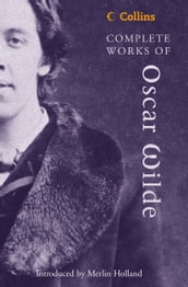 Complete Works of Oscar Wilde (Collins Classics)