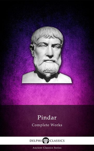 Complete Works of Pindar (Delphi Classics) - Delphi Classics - Pindar