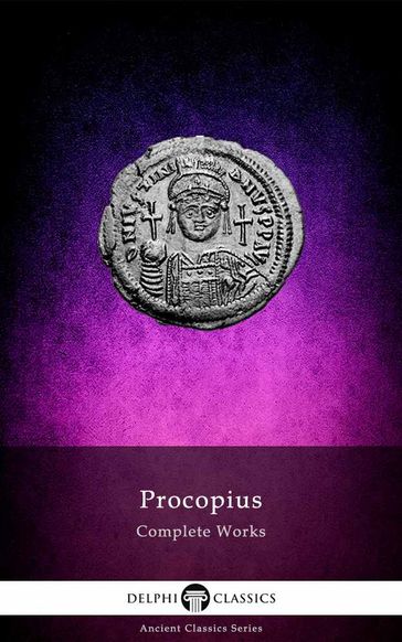 Complete Works of Procopius (Delphi Classics) - Delphi Classics - Procopius of Caesarea