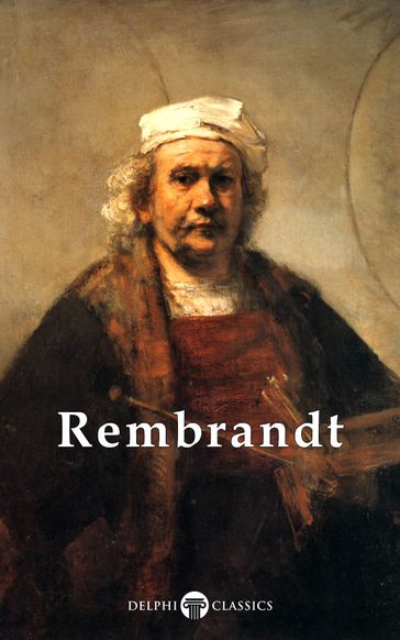 Complete Works of Rembrandt van Rijn (Delphi Classics) - Delphi Classics - Rembrandt van Rijn
