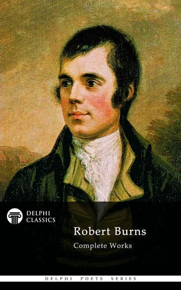 Complete Works of Robert Burns (Delphi Classics) - Delphi Classics - Robert Burns