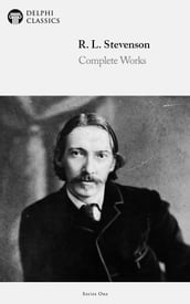Complete Works of Robert Louis Stevenson (Delphi Classics)