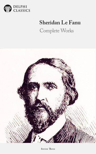 Complete Works of Sheridan Le Fanu (Illustrated) - Joseph Sheridan Le Fanu