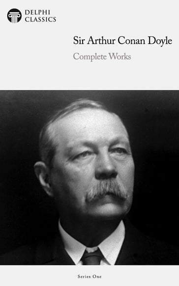 Complete Works of Sir Arthur Conan Doyle (Illustrated) - Arthur Conan Doyle