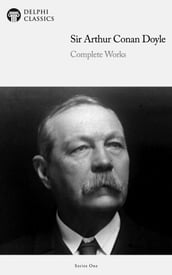 Complete Works of Sir Arthur Conan Doyle (Illustrated)