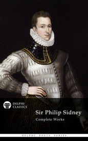 Complete Works of Sir Philip Sidney (Delphi Classics)