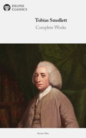 Complete Works of Tobias Smollett (Delphi Classics)