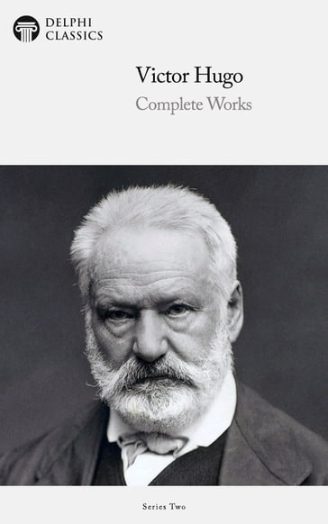 Complete Works of Victor Hugo (Delphi Classics) - Delphi Classics - Victor Hugo