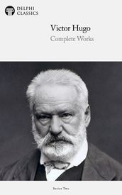 Complete Works of Victor Hugo (Delphi Classics)