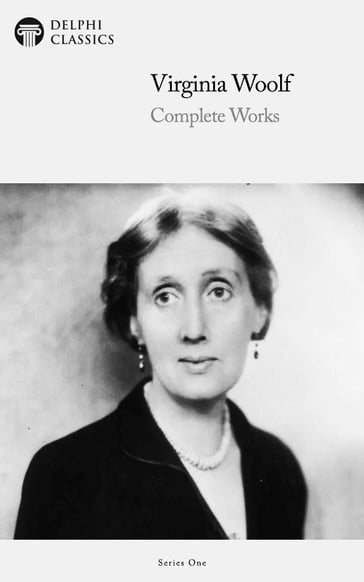 Complete Works of Virginia Woolf (Delphi Classics) - Delphi Classics - Virginia Woolf