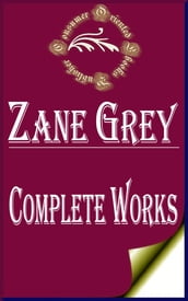 Complete Works of Zane Grey 