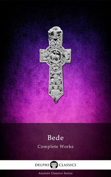 Complete Works of the Venerable Bede - Delphi Classics - The Venerable